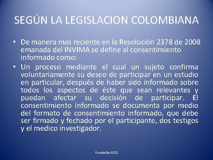 SEGÚN LA LEGISLACION COLOMBIANA • De manera mas reciente en la Resolución 2378 de