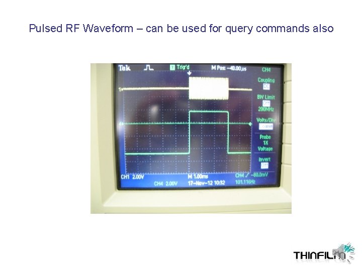 Pulsed RF Waveform – can be used for query commands also 21 