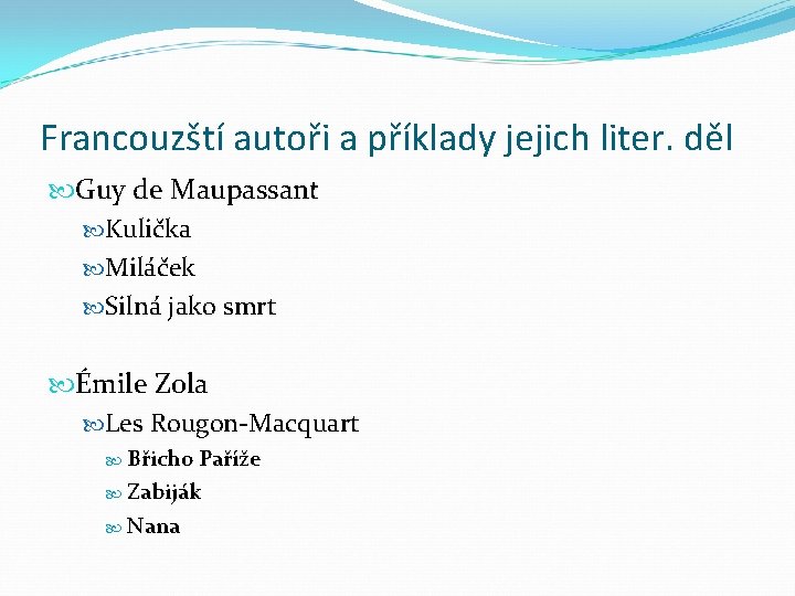 Francouzští autoři a příklady jejich liter. děl Guy de Maupassant Kulička Miláček Silná jako