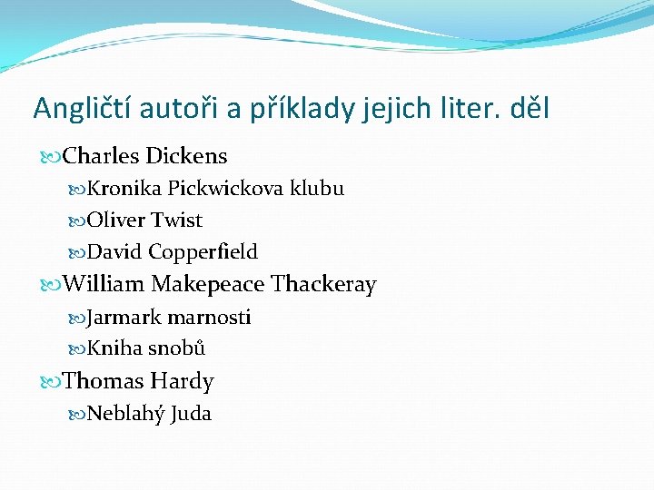 Angličtí autoři a příklady jejich liter. děl Charles Dickens Kronika Pickwickova klubu Oliver Twist
