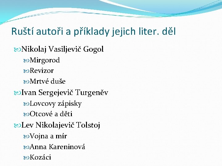 Ruští autoři a příklady jejich liter. děl Nikolaj Vasiljevič Gogol Mirgorod Revizor Mrtvé duše