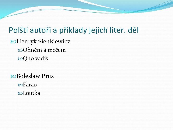 Polští autoři a příklady jejich liter. děl Henryk Sienkiewicz Ohněm a mečem Quo vadis