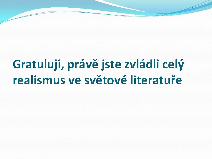 Gratuluji, právě jste zvládli celý realismus ve světové literatuře 