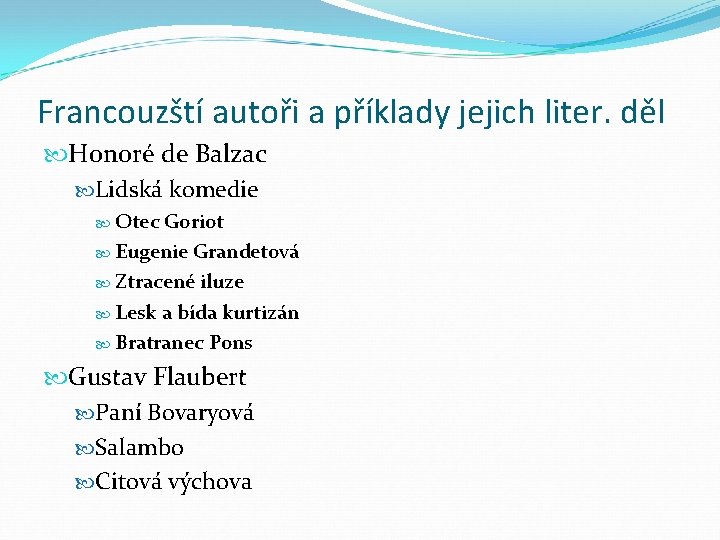 Francouzští autoři a příklady jejich liter. děl Honoré de Balzac Lidská komedie Otec Goriot