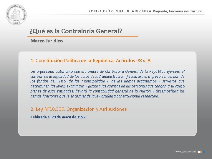 CONTRALORÍA GENERAL DE LA REPÚBLICA. Propósito, funciones y estructura ¿Qué es la Contraloría General?