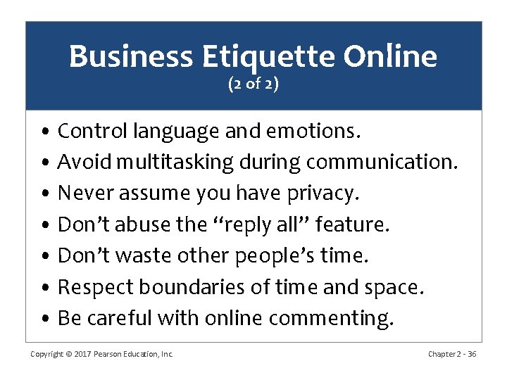 Business Etiquette Online (2 of 2) • Control language and emotions. • Avoid multitasking