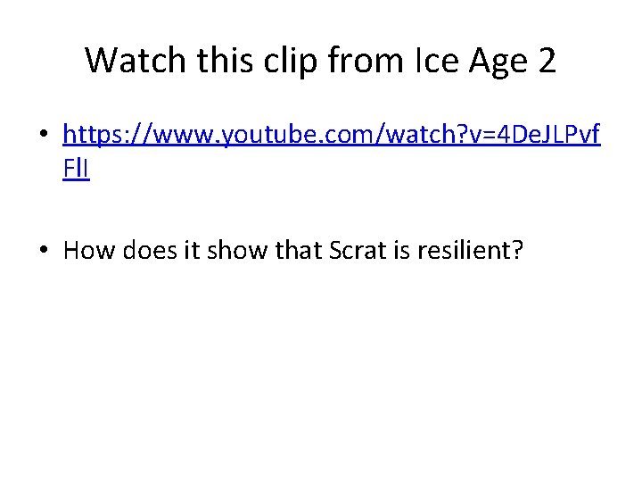 Watch this clip from Ice Age 2 • https: //www. youtube. com/watch? v=4 De.