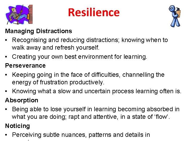 Resilience Managing Distractions • Recognising and reducing distractions; knowing when to walk away and