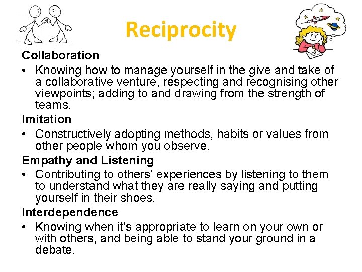 Reciprocity Collaboration • Knowing how to manage yourself in the give and take of