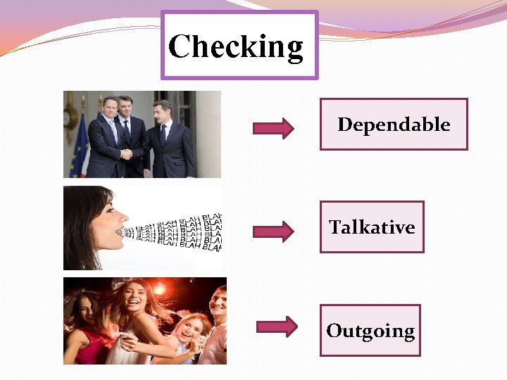 Checking Dependable Talkative Outgoing 