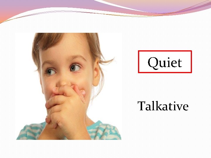 Quiet Talkative 