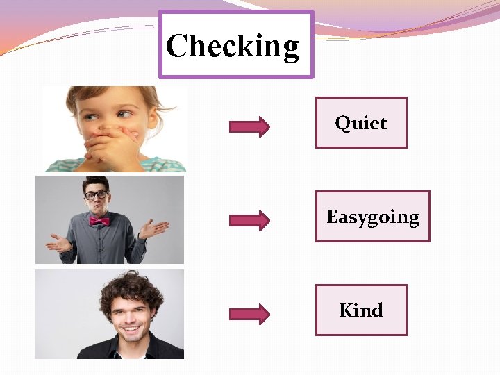 Checking Quiet Easygoing Kind 