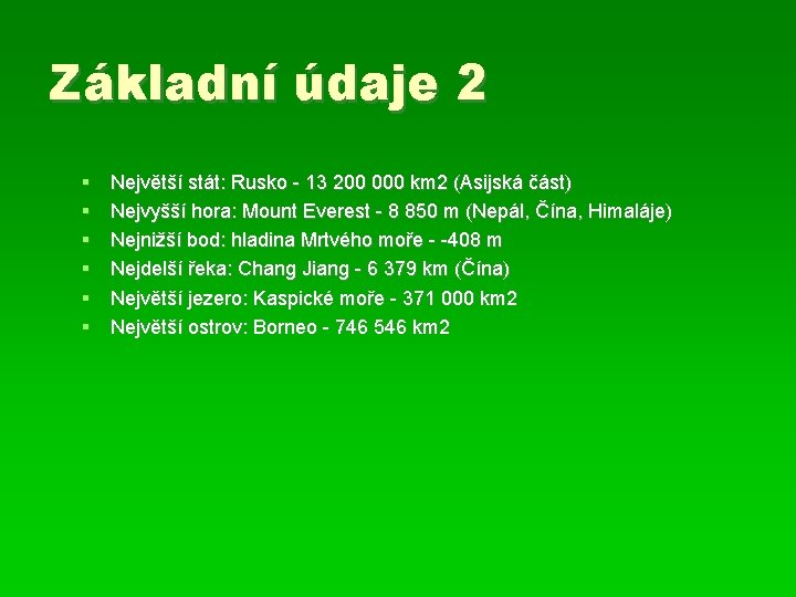 Základní údaje 2 Největší stát: Rusko - 13 200 000 km 2 (Asijská část)