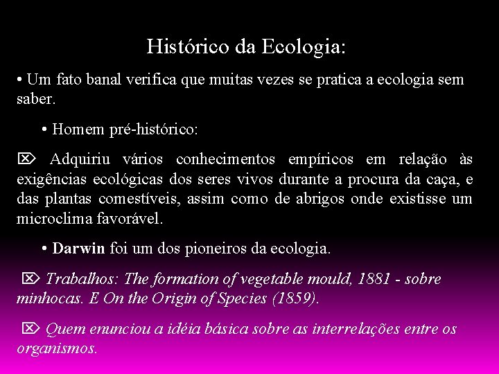 Histórico da Ecologia: • Um fato banal verifica que muitas vezes se pratica a