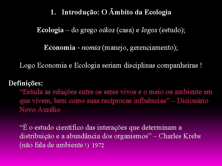 1. Introdução: O mbito da Ecologia – do grego oikos (casa) e logos (estudo);