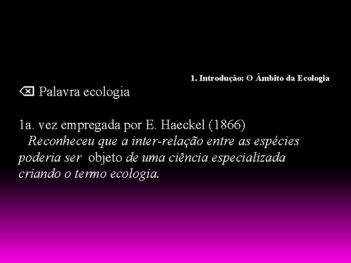 1. Introdução: O mbito da Ecologia Palavra ecologia 1 a. vez empregada por E.