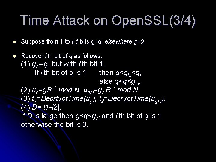 Time Attack on Open. SSL(3/4) l Suppose from 1 to i-1 bits g=q, elsewhere