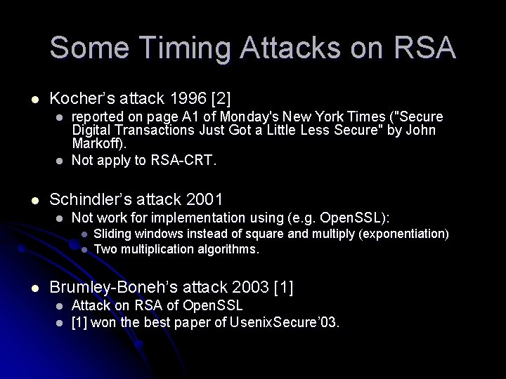 Some Timing Attacks on RSA l Kocher’s attack 1996 [2] l l l reported