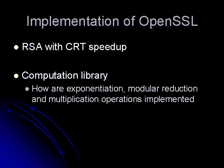 Implementation of Open. SSL l RSA with CRT speedup l Computation library l How