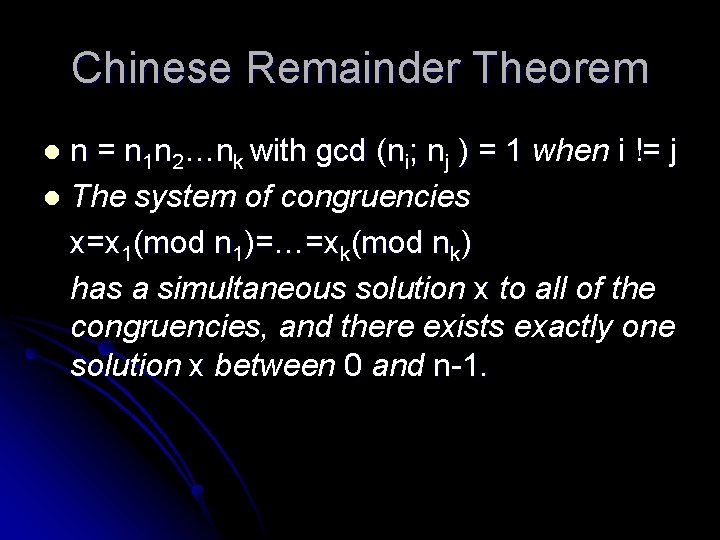 Chinese Remainder Theorem n = n 1 n 2…nk with gcd (ni; nj )