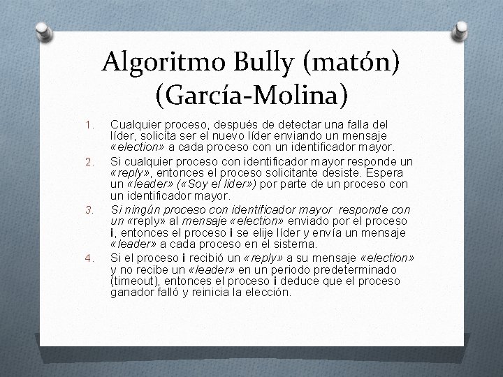 Algoritmo Bully (matón) (García-Molina) 1. 2. 3. 4. Cualquier proceso, después de detectar una