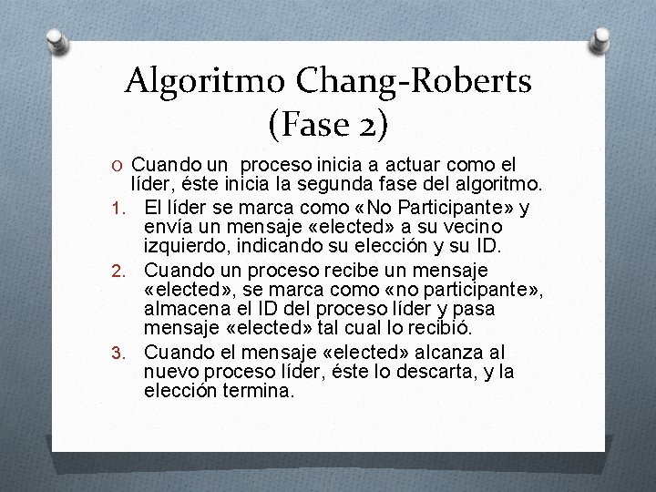 Algoritmo Chang-Roberts (Fase 2) O Cuando un proceso inicia a actuar como el líder,