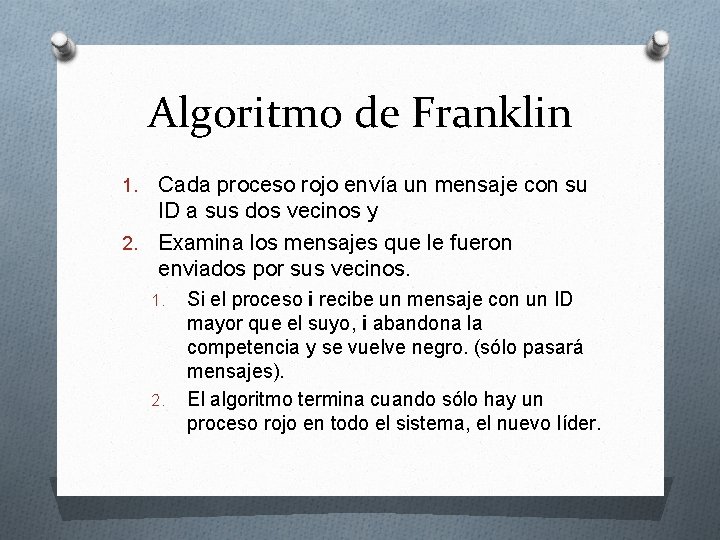 Algoritmo de Franklin Cada proceso rojo envía un mensaje con su ID a sus