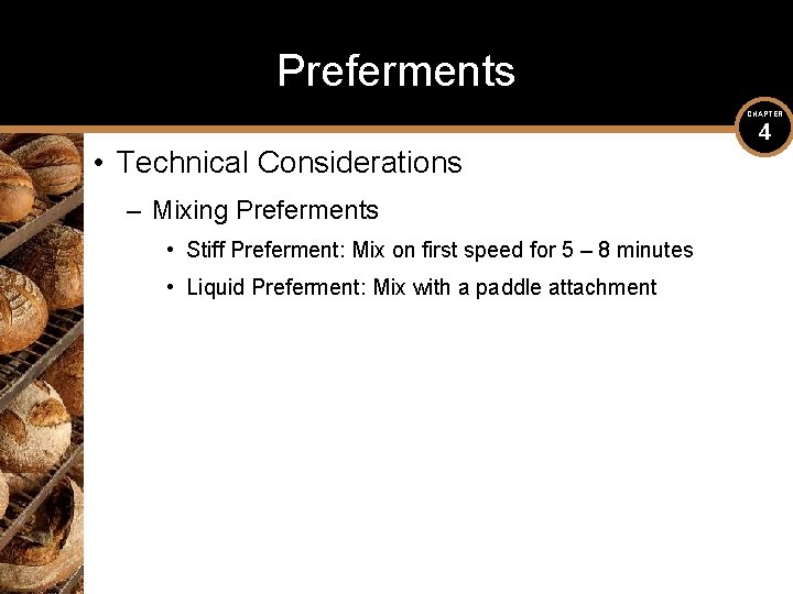 Preferments CHAPTER • Technical Considerations – Mixing Preferments • Stiff Preferment: Mix on first Preferments CHAPTER • Technical Considerations – Mixing Preferments • Stiff Preferment: Mix on first