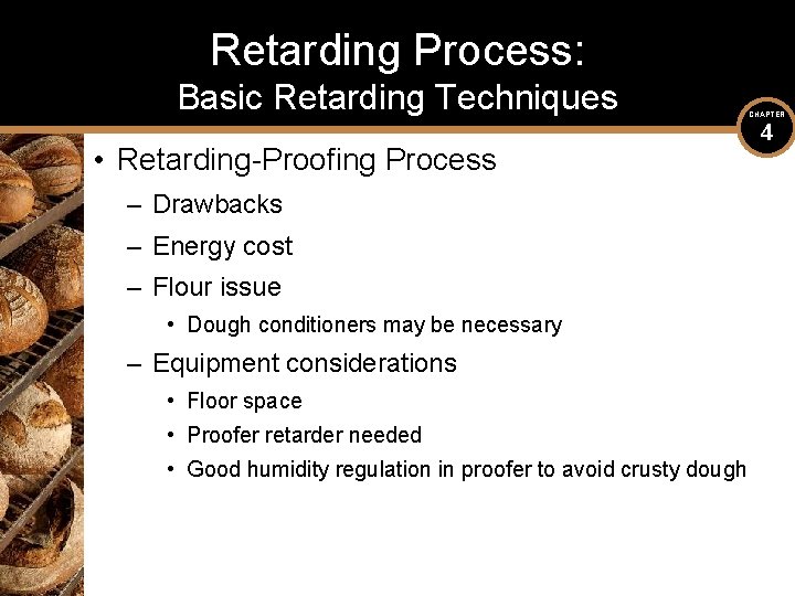 Retarding Process: Basic Retarding Techniques • Retarding-Proofing Process – Drawbacks – Energy cost – Retarding Process: Basic Retarding Techniques • Retarding-Proofing Process – Drawbacks – Energy cost –