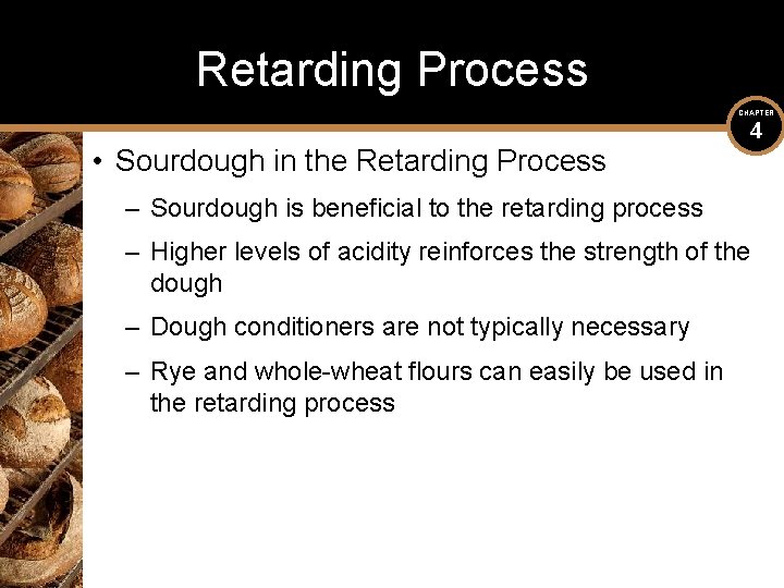 Retarding Process CHAPTER • Sourdough in the Retarding Process 4 – Sourdough is beneficial Retarding Process CHAPTER • Sourdough in the Retarding Process 4 – Sourdough is beneficial