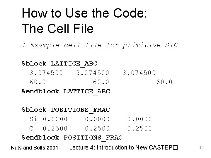 How to Use the Code: The Cell File ! Example cell file for primitive