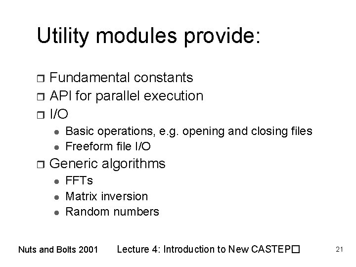 Utility modules provide: Fundamental constants r API for parallel execution r I/O r l