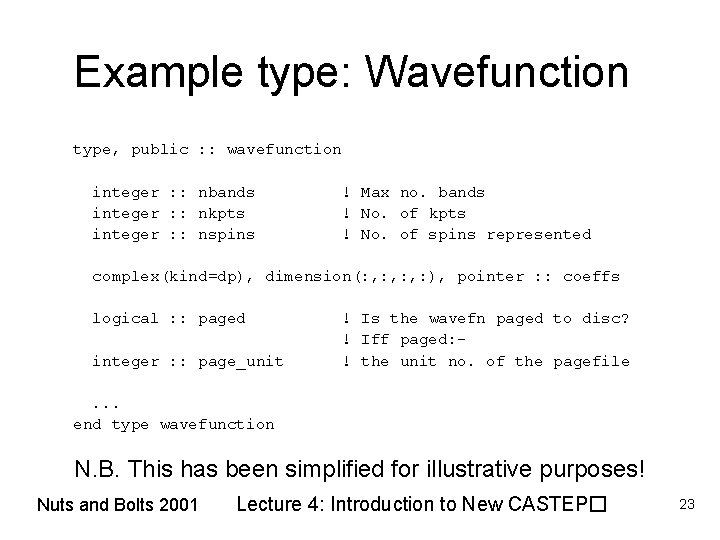 Example type: Wavefunction type, public : : wavefunction integer : : nbands integer :