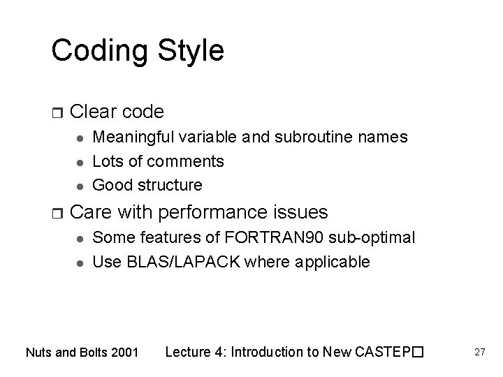 Coding Style r Clear code l l l r Meaningful variable and subroutine names