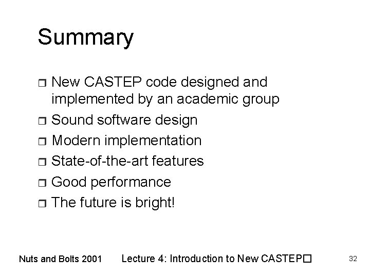 Summary New CASTEP code designed and implemented by an academic group r Sound software