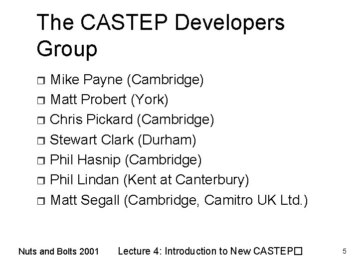 The CASTEP Developers Group Mike Payne (Cambridge) r Matt Probert (York) r Chris Pickard