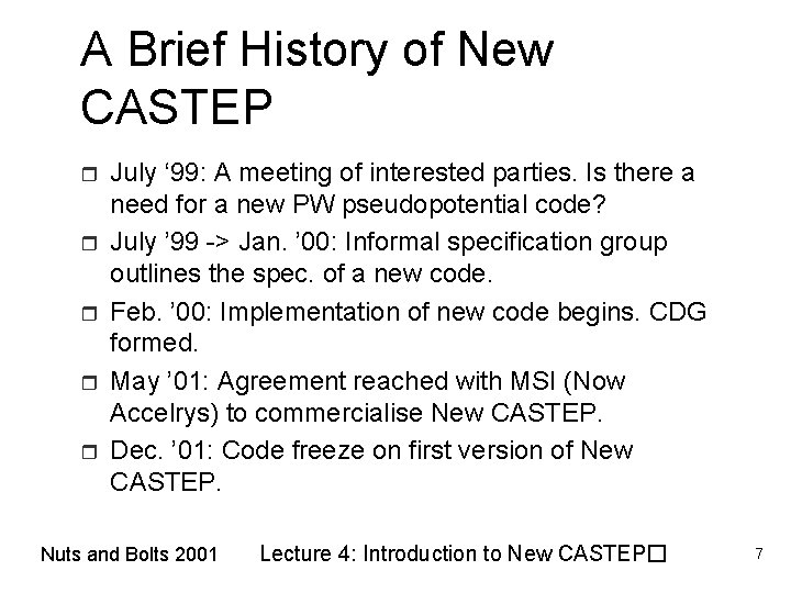 A Brief History of New CASTEP r r r July ‘ 99: A meeting