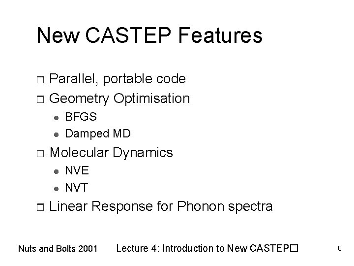 New CASTEP Features Parallel, portable code r Geometry Optimisation r l l r Molecular