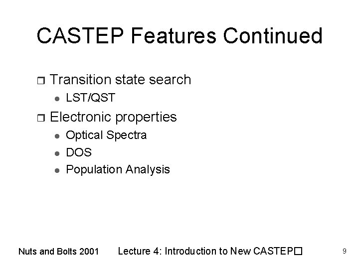 CASTEP Features Continued r Transition state search l r LST/QST Electronic properties l l