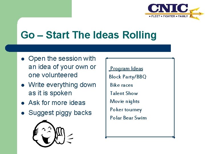 Go – Start The Ideas Rolling l l Open the session with an idea