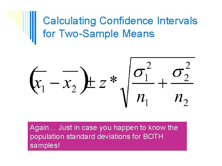 Calculating Confidence Intervals for Two-Sample Means Again… Just in case you happen to know
