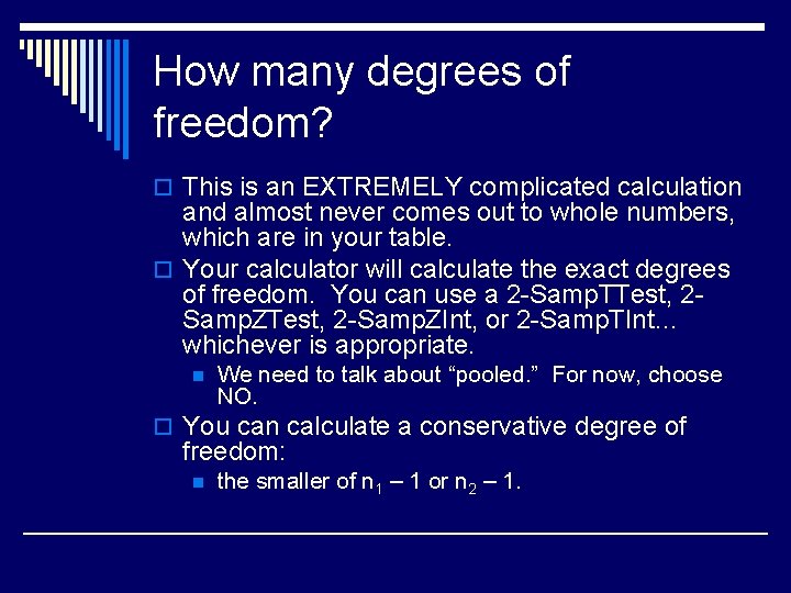 How many degrees of freedom? o This is an EXTREMELY complicated calculation and almost
