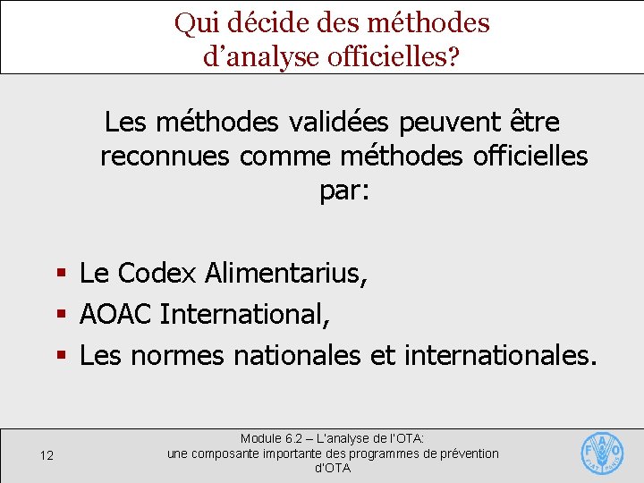 Qui décide des méthodes d’analyse officielles? Les méthodes validées peuvent être reconnues comme méthodes