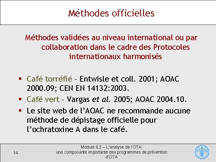 Méthodes officielles Méthodes validées au niveau international ou par collaboration dans le cadre des