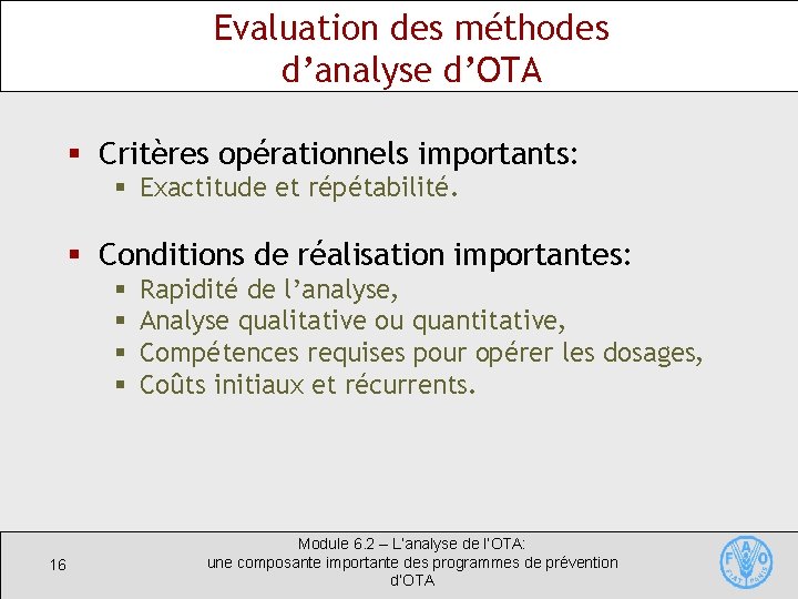 Evaluation des méthodes d’analyse d’OTA § Critères opérationnels importants: § Exactitude et répétabilité. §