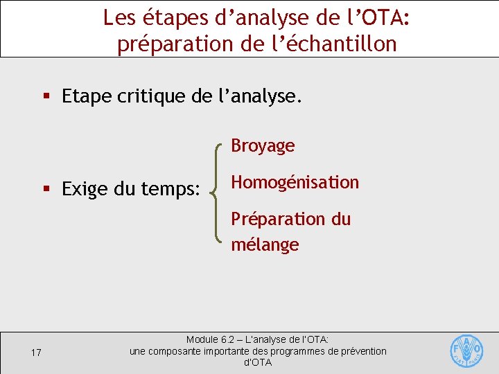 Les étapes d’analyse de l’OTA: préparation de l’échantillon § Etape critique de l’analyse. Broyage
