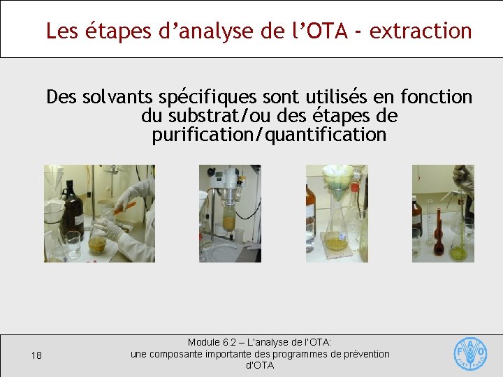 Les étapes d’analyse de l’OTA - extraction Des solvants spécifiques sont utilisés en fonction