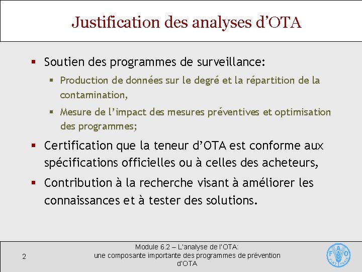 Justification des analyses d’OTA § Soutien des programmes de surveillance: § Production de données