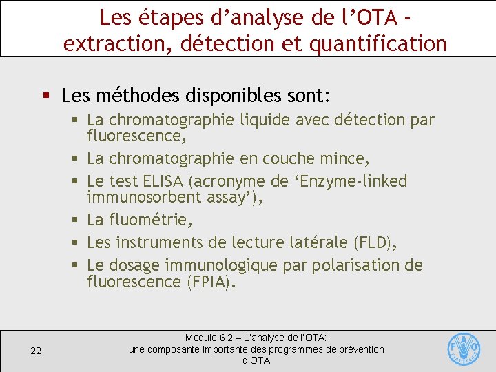 Les étapes d’analyse de l’OTA extraction, détection et quantification § Les méthodes disponibles sont:
