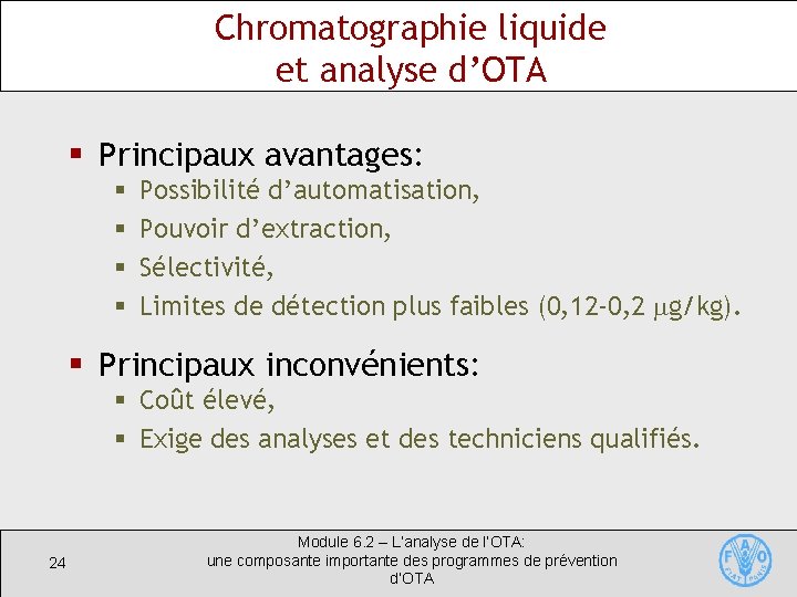 Chromatographie liquide et analyse d’OTA § Principaux avantages: § § Possibilité d’automatisation, Pouvoir d’extraction,